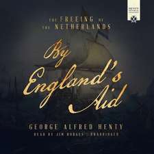 By England's Aid: The Freeing of the Netherlands