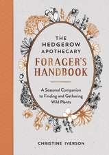 Iverson, C: Hedgerow Apothecary Forager's Handbook