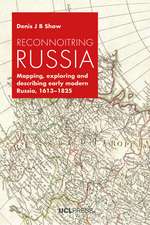 Reconnoitring Russia: Mapping, Exploring and Describing Early Modern Russia, 1613–1825