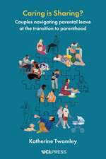 Caring Is Sharing?: Couples Navigating Parental Leave at the Transition to Parenthood