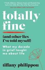 Totally Fine (And Other Lies I've Told Myself)