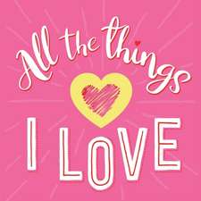 All the Things I Love