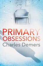 Demers, C: Primary Obsessions