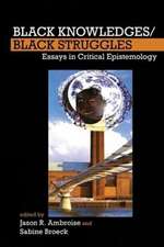 Black Knowledges/Black Struggles – Essays in Critical Epistemology