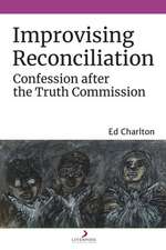 Improvising Reconciliation – Confession after the Truth Commission