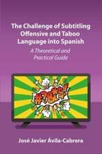 The Challenge of Subtitling Offensive and Taboo Language into Spanish