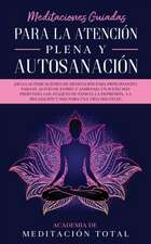 Meditaciones Guiadas Para La Atención Plena y Autosanación