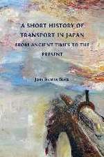 A Short History of Transport in Japan from Ancient Times to the Present