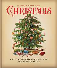 The Little Book of Christmas: A Celebration of the Most Wonderful Time of the Year