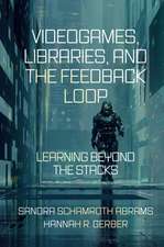 Videogames, Libraries, and the Feedback Loop – Learning Beyond the Stacks