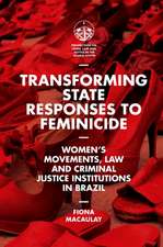 Transforming State Responses to Feminicide – Women′s Movements, Law and Criminal Justice Institutions in Brazil