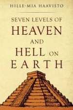 Seven Levels of Heaven and Hell on Earth