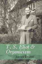 T. S. Eliot and Organicism