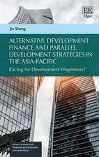 Alternative Development Finance and Parallel Development Strategies in the Asia–Pacific – Racing for Development Hegemony?