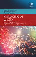 Managing AI Wisely – From Development to Organizational Change in Practice