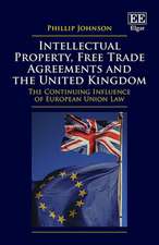 Intellectual Property, Free Trade Agreements and the United Kingdom – The Continuing Influence of European Union Law