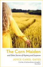 Oates, J: Corn Maiden