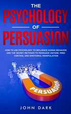 THE PSYCHOLOGY OF PERSUASION