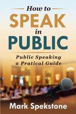 HOW TO SPEAK IN PUBLIC