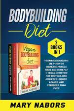 Bodybuilding Diet (2 books in 1)