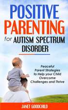 POSITIVE PARENTING FOR AUTISM SPECTRUM DISORDER