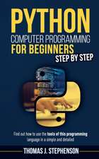 PYTHON COMPUTER PROGRAMMING FOR BEGINNERS STEP BY STEP