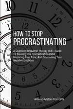 How To Stop Procrastinating