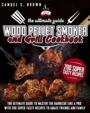 Wood Pellet Smoker and Grill Cookbook