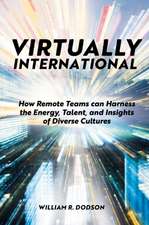 Virtually International – How Remote Teams can Harness the Energy, Talent, and Insights of Diverse Cultures