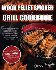 The Ultimate Wood Pellet Smoker and Grill Cookbook