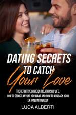 Dating Secrets To Catch Your Love