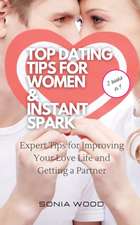 TOP DATING TIPS FOR WOMEN & INSTANT SPARK