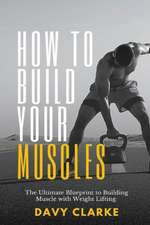 How to Build Your Muscles