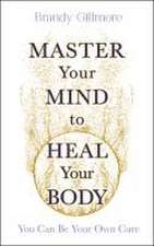 Master Your Mind and Energy to Heal Your Body