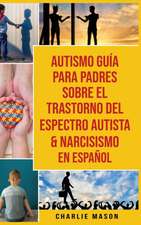 Autismo Guía Para Padres Sobre El Trastorno Del Espectro Autista & Narcisismo En Español