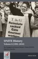 UNITE History Volume 6 (1992–2010) – The Transport and General Workers′ Union (TGWU): Unity for a New Era