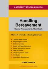 A Straightforward Guide to Handling Bereavement: Making Arrangements Following Death: Revised Edition - 2024