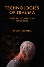 Technologies of Trauma – Cultural Formations Over Time