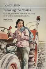 Breaking the Chains: Gender, Context, and the Politics of Writing in Modern China