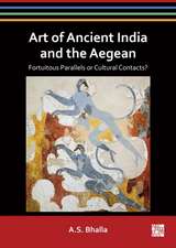 Bhalla, A: Art of Ancient India and the Aegean