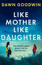 Like Mother, Like Daughter: An unputdownable, thought-provoking must-read