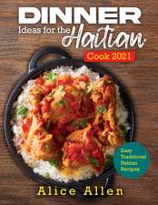 Dinner Ideas for the Haitian Cook 2021