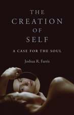 Creation of Self, The – A Case for the Soul