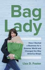 Bag Lady – How I Started a Business for a Greener World and Changed the Way America Shops