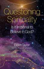 Questioning Spirituality – Is It Irrational to Believe in God?