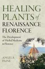 Healing Plants of Renaissance Florence – The Development of Herbal Medicine in Florence