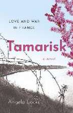 Tamarisk – Love and War in France: A Novel