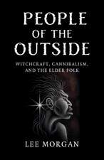 People of the Outside – Witchcraft, Cannibalism, and the Elder Folk