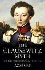 Clausewitz Myth, The – Or the Emperor′s New Clothes