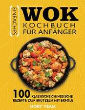 Veam, N: Einfaches Wok Kochbuch für Anfänger